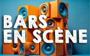 Lire la suite à propos de l’article JEU. 5 & SAM. 7/10 : BARS EN SCÈNE